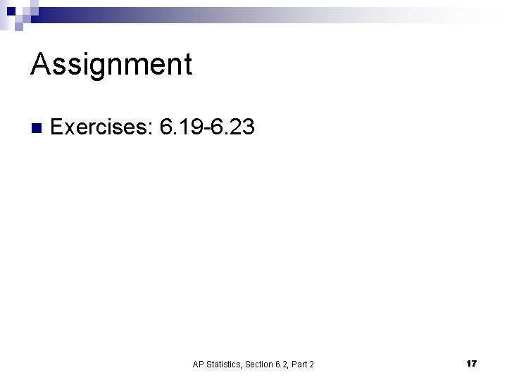 Assignment n Exercises: 6. 19 -6. 23 AP Statistics, Section 6. 2, Part 2 Assignment n Exercises: 6. 19 -6. 23 AP Statistics, Section 6. 2, Part 2