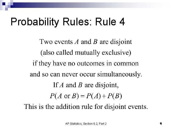 Probability Rules: Rule 4 AP Statistics, Section 6. 2, Part 2 6 Probability Rules: Rule 4 AP Statistics, Section 6. 2, Part 2 6