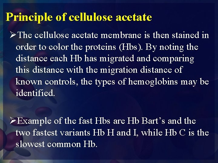 Principle of cellulose acetate ØThe cellulose acetate membrane is then stained in order to