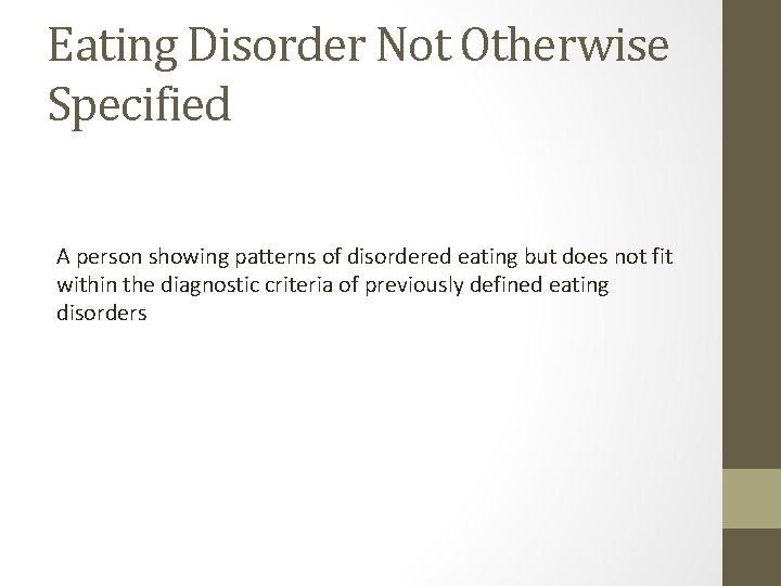 Eating Disorder Not Otherwise Specified A person showing patterns of disordered eating but does