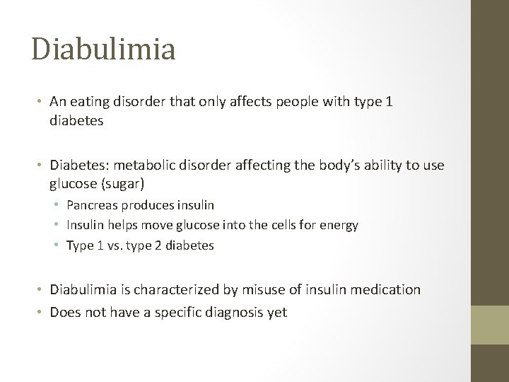 Diabulimia • An eating disorder that only affects people with type 1 diabetes •