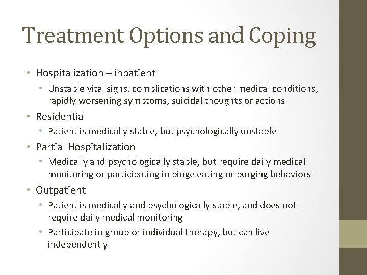 Treatment Options and Coping • Hospitalization – inpatient • Unstable vital signs, complications with