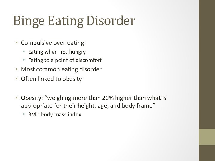 Binge Eating Disorder • Compulsive over-eating • Eating when not hungry • Eating to