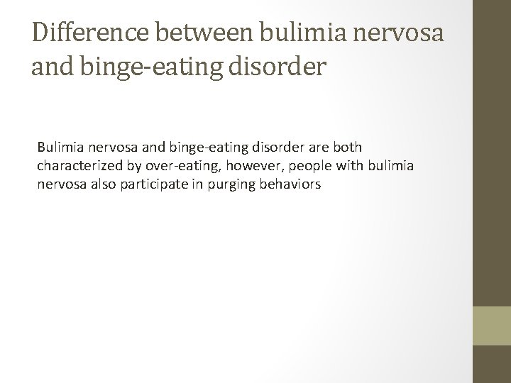 Difference between bulimia nervosa and binge-eating disorder Bulimia nervosa and binge-eating disorder are both