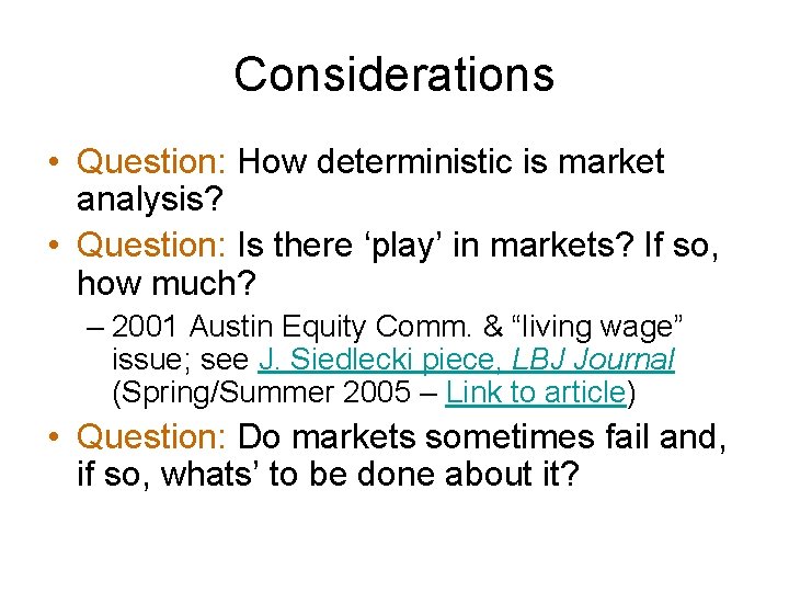 Considerations • Question: How deterministic is market analysis? • Question: Is there ‘play’ in