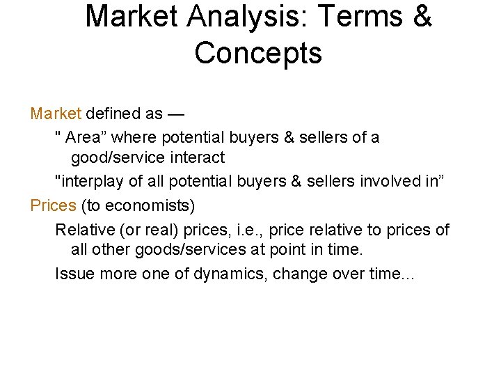 Market Analysis: Terms & Concepts Market defined as — " Area” where potential buyers