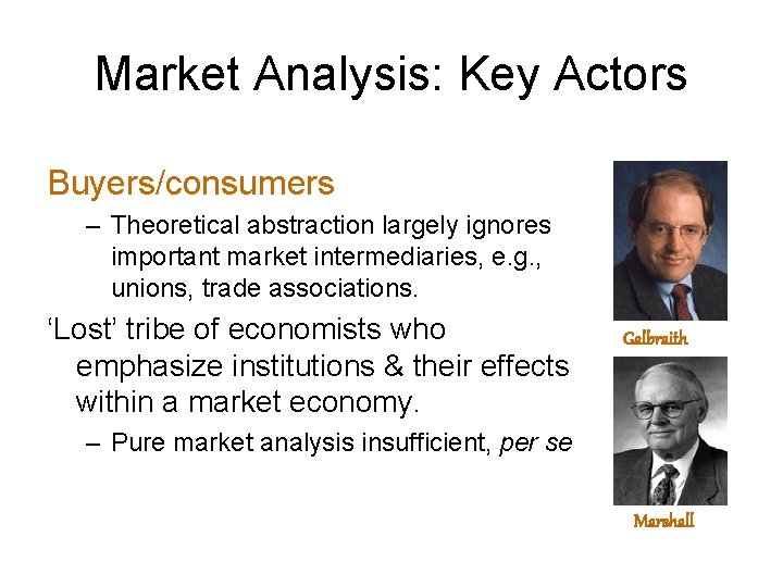 Market Analysis: Key Actors Buyers/consumers – Theoretical abstraction largely ignores important market intermediaries, e.