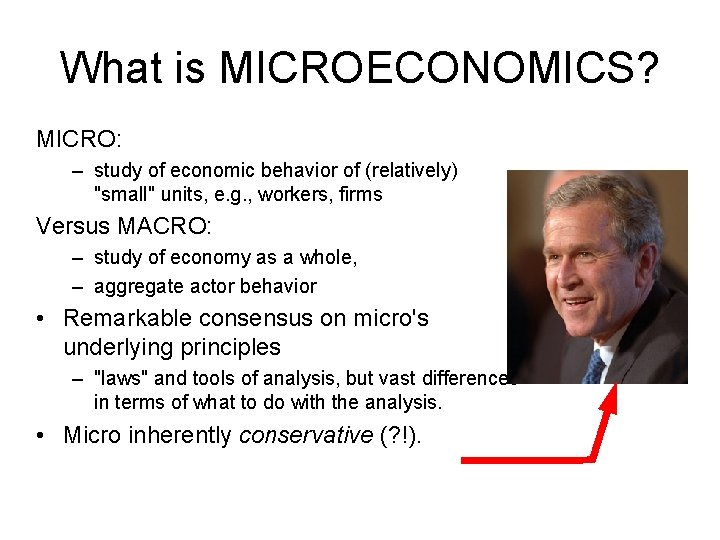 What is MICROECONOMICS? MICRO: – study of economic behavior of (relatively) "small" units, e.