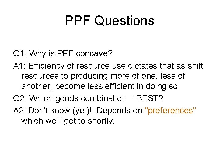 PPF Questions Q 1: Why is PPF concave? A 1: Efficiency of resource use