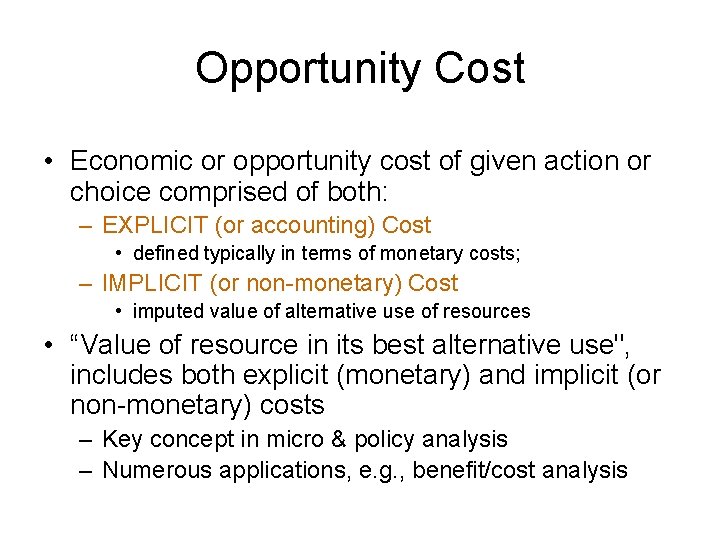 Opportunity Cost • Economic or opportunity cost of given action or choice comprised of