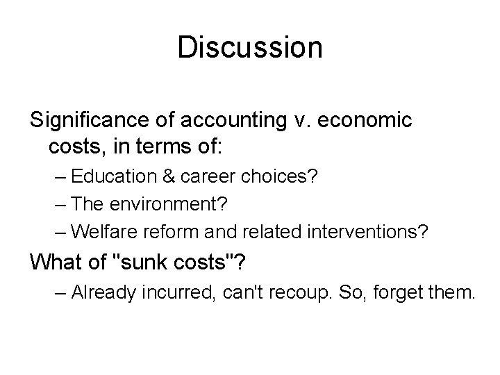 Discussion Significance of accounting v. economic costs, in terms of: – Education & career