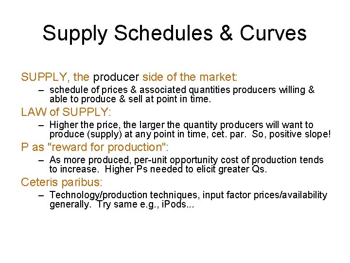 Supply Schedules & Curves SUPPLY, the producer side of the market: – schedule of