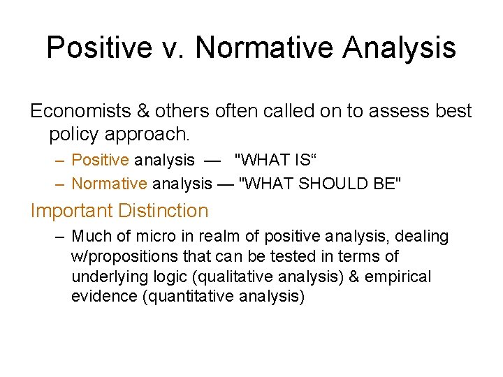 Positive v. Normative Analysis Economists & others often called on to assess best policy