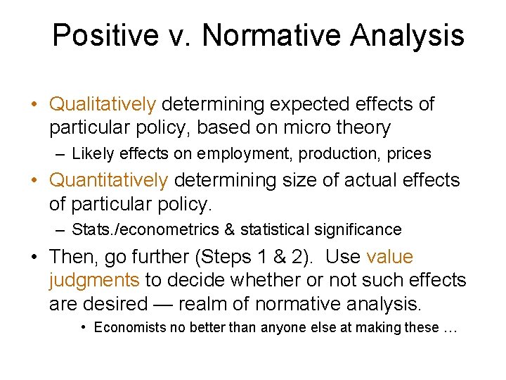 Positive v. Normative Analysis • Qualitatively determining expected effects of particular policy, based on