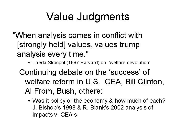 Value Judgments "When analysis comes in conflict with [strongly held] values, values trump analysis