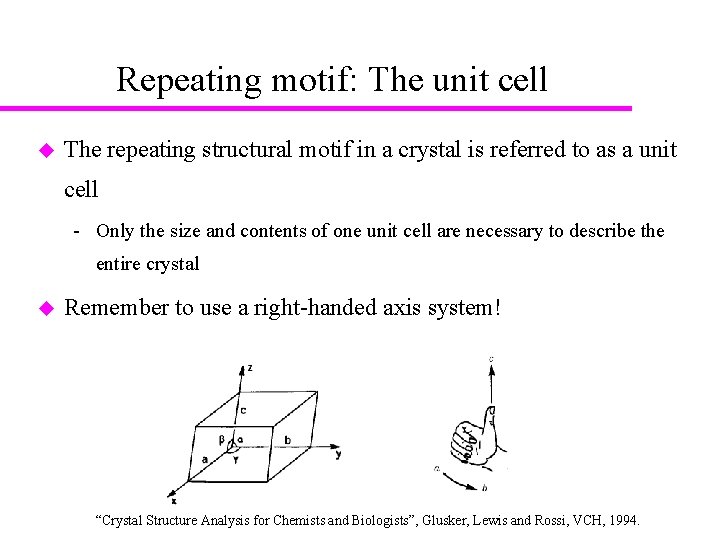 Repeating motif: The unit cell u The repeating structural motif in a crystal is