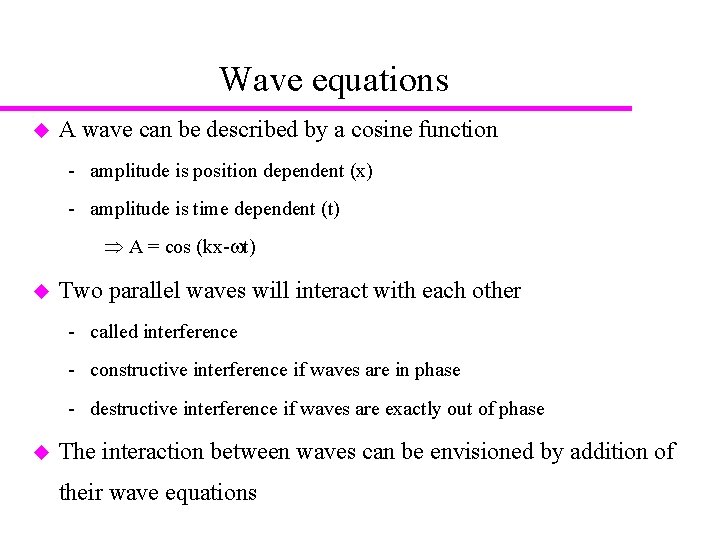 Wave equations u A wave can be described by a cosine function amplitude is