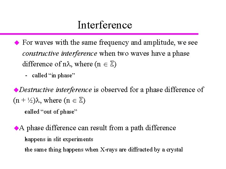 Interference u For waves with the same frequency and amplitude, we see constructive interference