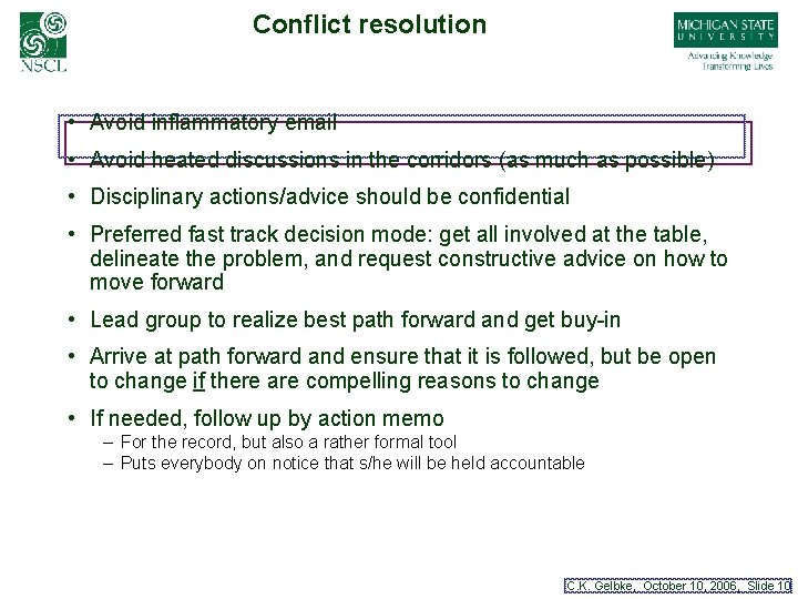 Conflict resolution • Avoid inflammatory email • Avoid heated discussions in the corridors (as