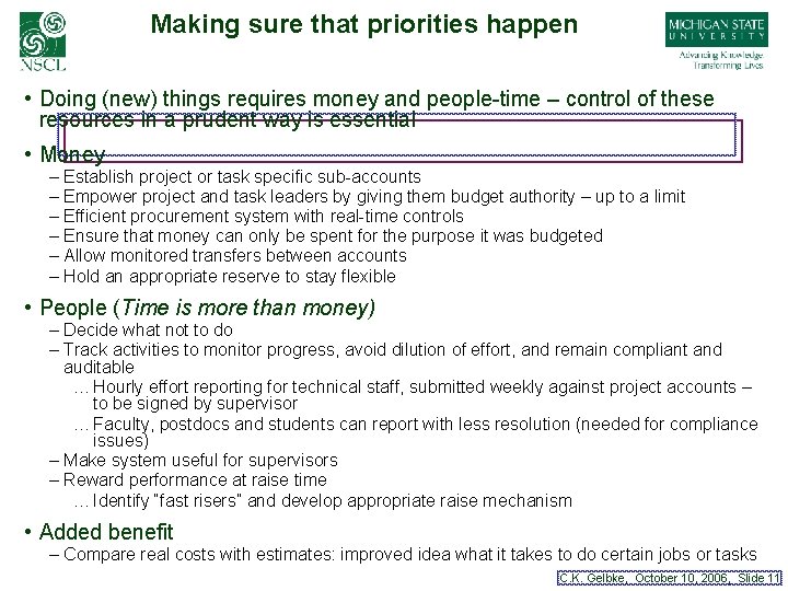 Making sure that priorities happen • Doing (new) things requires money and people-time –