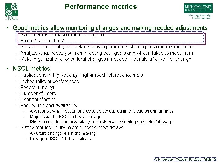 Performance metrics • Good metrics allow monitoring changes and making needed adjustments – –