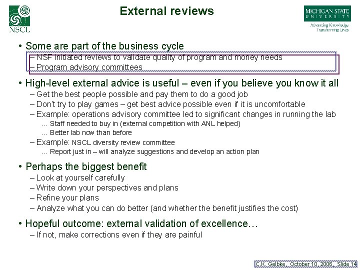External reviews • Some are part of the business cycle – NSF initiated reviews