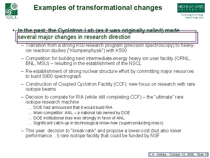 Examples of transformational changes • In the past, the Cyclotron Lab (as it was