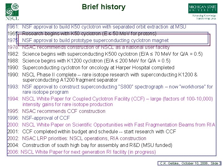 Brief history 1961: 1965: 1978: 1982: 1988: 1990: NSF approval to build K 50