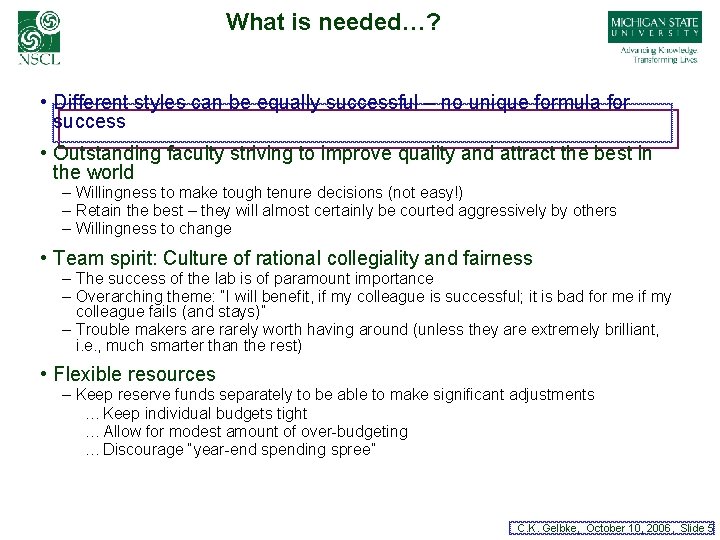 What is needed…? • Different styles can be equally successful – no unique formula