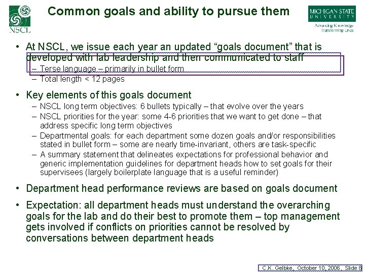 Common goals and ability to pursue them • At NSCL, we issue each year