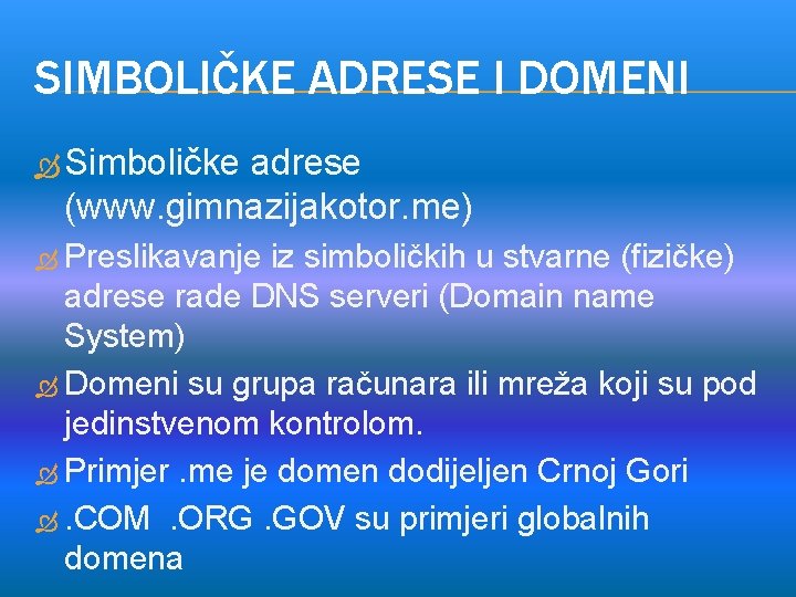 SIMBOLIČKE ADRESE I DOMENI Simboličke adrese (www. gimnazijakotor. me) Preslikavanje iz simboličkih u stvarne