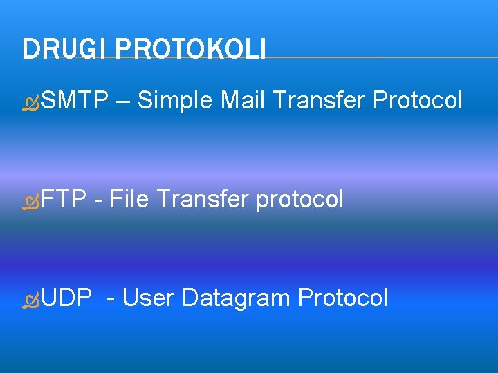 DRUGI PROTOKOLI SMTP FTP UDP – Simple Mail Transfer Protocol - File Transfer protocol