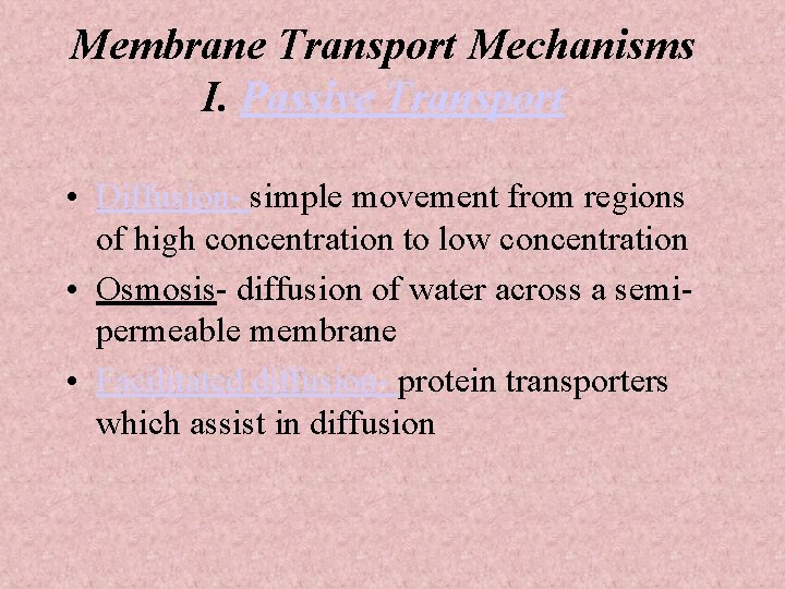 Membrane Transport Mechanisms I. Passive Transport • Diffusion- simple movement from regions of high