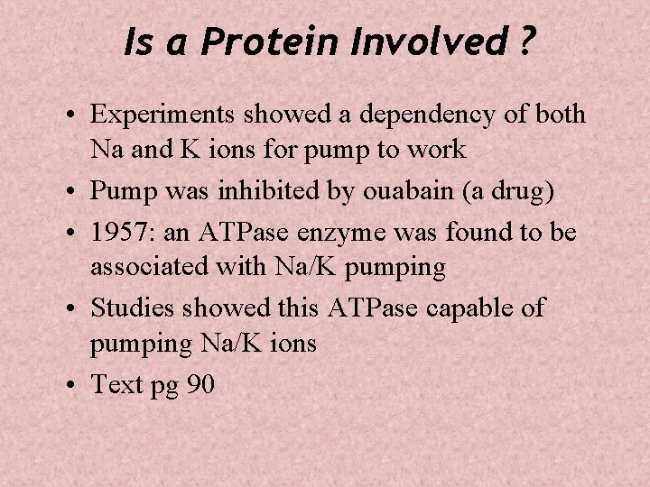 Is a Protein Involved ? • Experiments showed a dependency of both Na and