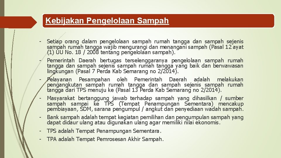 Kebijakan Pengelolaan Sampah - Setiap orang dalam pengelolaan sampah rumah tangga dan sampah sejenis