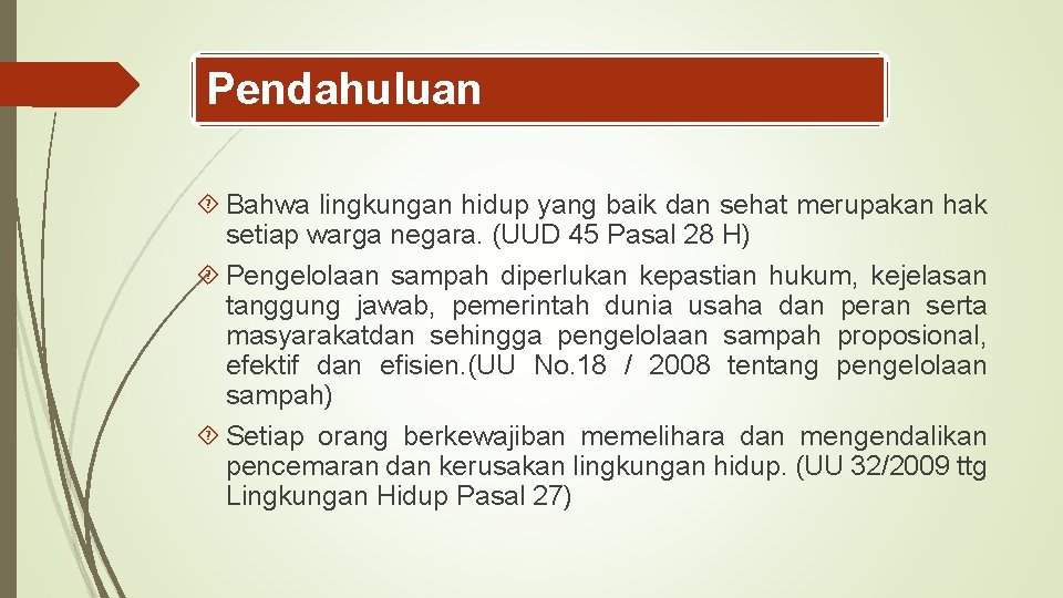 Pendahuluan Bahwa lingkungan hidup yang baik dan sehat merupakan hak setiap warga negara. (UUD