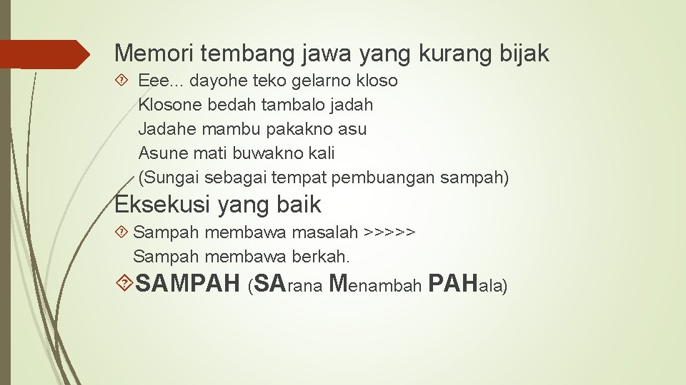 Memori tembang jawa yang kurang bijak Eee. . . dayohe teko gelarno kloso Klosone