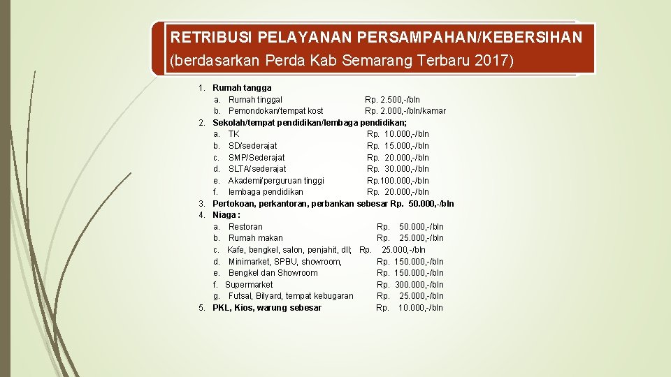 RETRIBUSI PELAYANAN PERSAMPAHAN/KEBERSIHAN (berdasarkan Perda Kab Semarang Terbaru 2017) 1. Rumah tangga a. Rumah