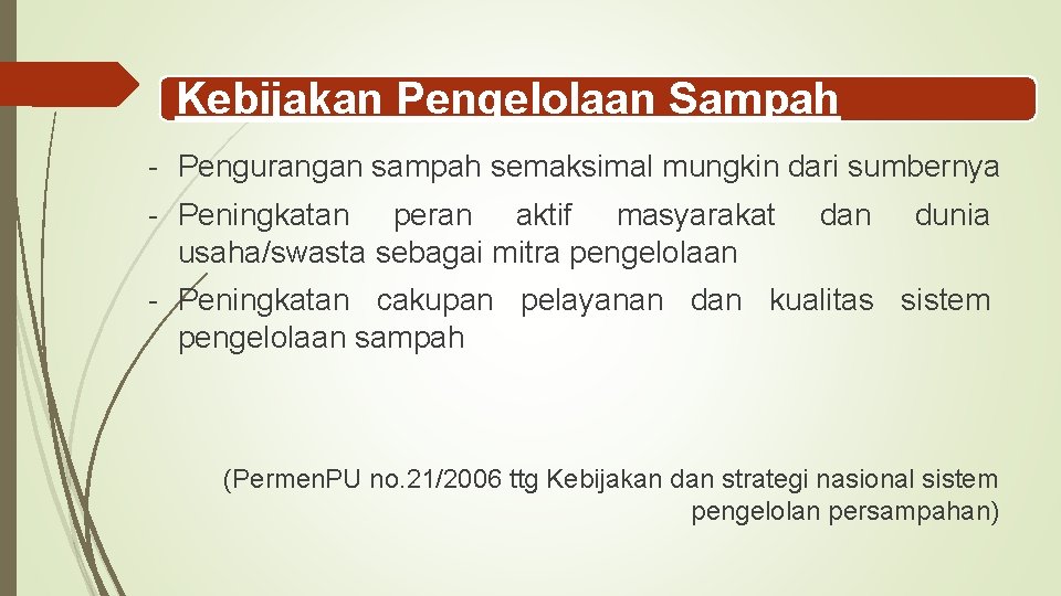 Kebijakan Pengelolaan Sampah - Pengurangan sampah semaksimal mungkin dari sumbernya - Peningkatan peran aktif