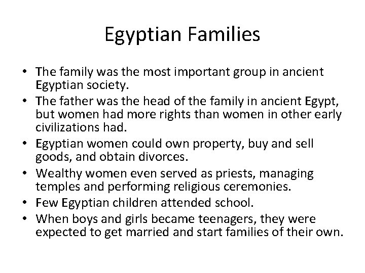 Egyptian Families • The family was the most important group in ancient Egyptian society.