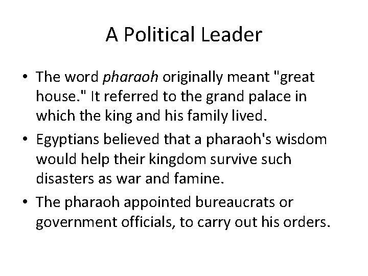 A Political Leader • The word pharaoh originally meant "great house. " It referred