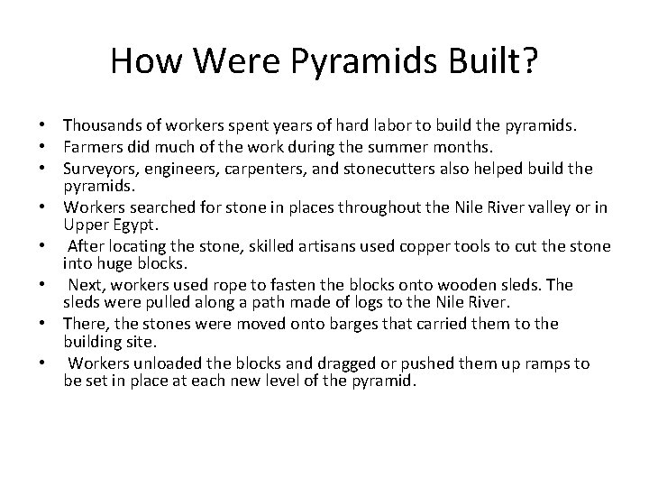 How Were Pyramids Built? • Thousands of workers spent years of hard labor to