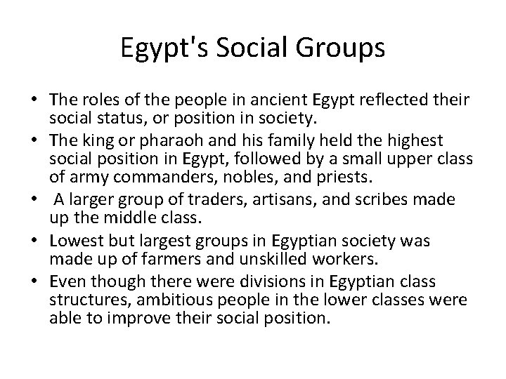 Egypt's Social Groups • The roles of the people in ancient Egypt reflected their