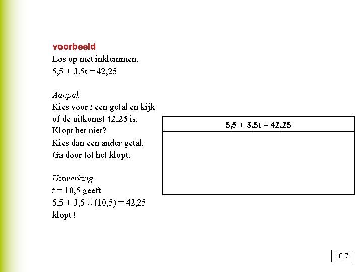 voorbeeld Los op met inklemmen. 5, 5 + 3, 5 t = 42, 25