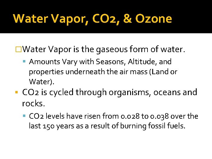 Water Vapor, CO 2, & Ozone �Water Vapor is the gaseous form of water.