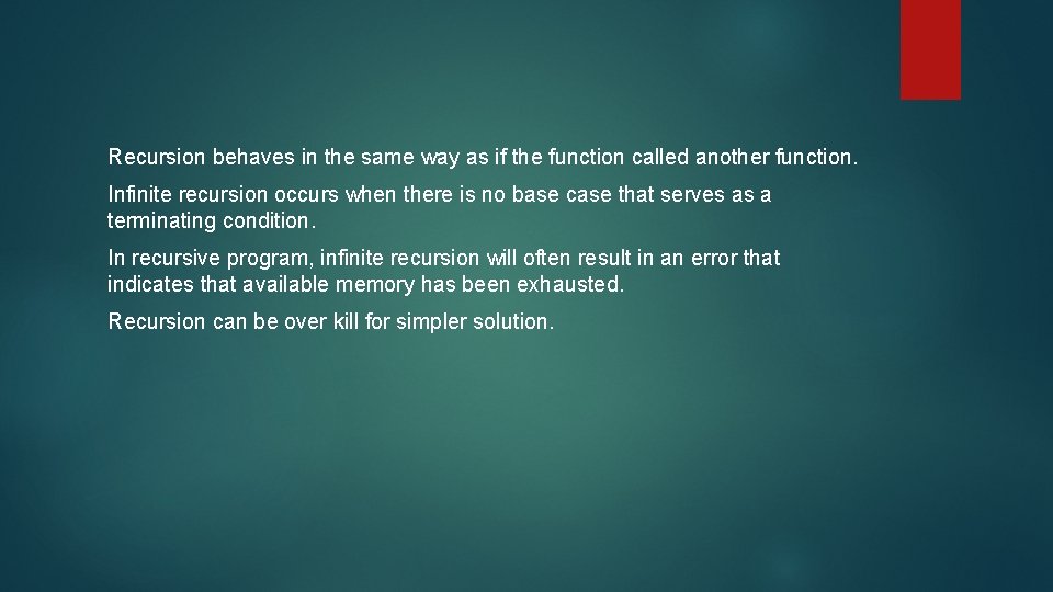 Recursion behaves in the same way as if the function called another function. Infinite
