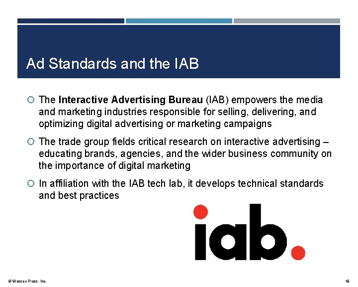 Ad Standards and the IAB The Interactive Advertising Bureau (IAB) empowers the media and