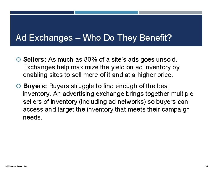 Ad Exchanges – Who Do They Benefit? Sellers: As much as 80% of a