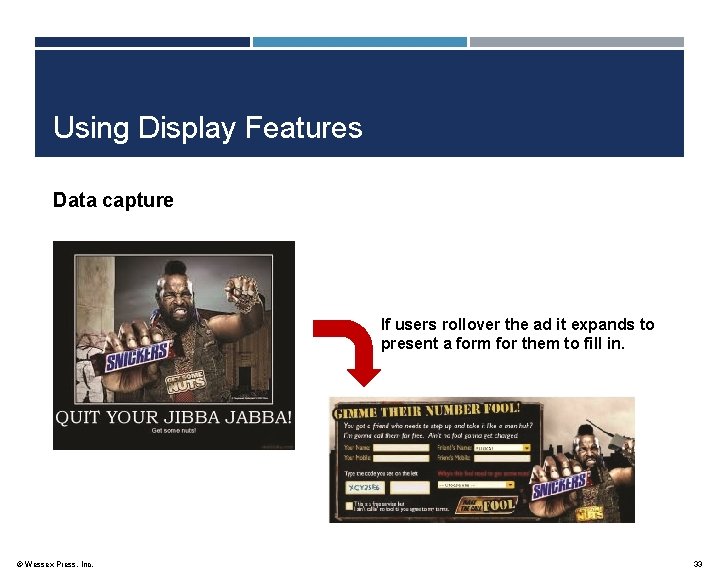 Using Display Features Data capture If users rollover the ad it expands to present