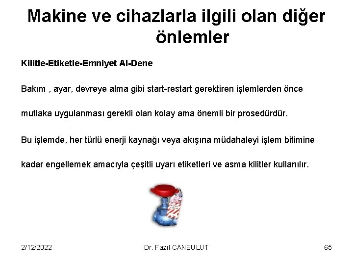 Makine ve cihazlarla ilgili olan diğer önlemler Kilitle-Etiketle-Emniyet Al-Dene Bakım , ayar, devreye alma